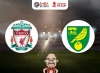 Nhận định bóng đá Liverpool vs Norwich, 21h30 ngày 28/01: Quyết tri ân Klopp